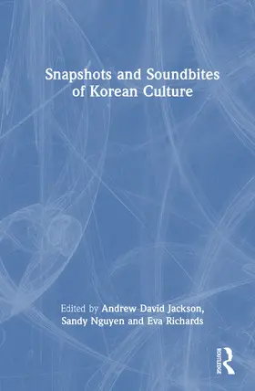 Jackson / Nguyen / Richards |  Snapshots and Soundbites of Korean Culture | Buch |  Sack Fachmedien