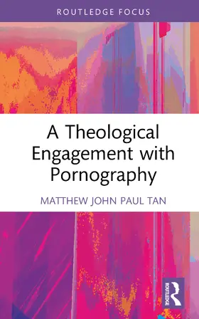 Tan |  A Theological Engagement with Pornography | Buch |  Sack Fachmedien