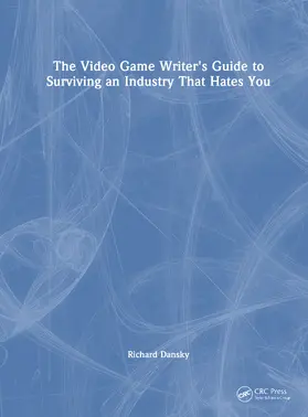 Dansky |  The Video Game Writer's Guide to Surviving an Industry That Hates You | Buch |  Sack Fachmedien