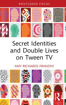 Franzini |  Secret Identities and Double Lives on Tween TV | Buch |  Sack Fachmedien
