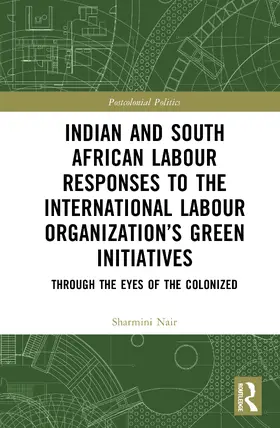 Nair |  Indian and South African Labour Responses to the International Labour Organization's Green Initiatives | Buch |  Sack Fachmedien