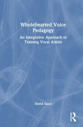 Sisco |  Wholehearted Voice Pedagogy | Buch |  Sack Fachmedien