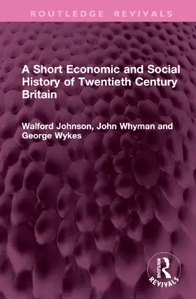Johnson / Whyman / Wykes |  A Short Economic and Social History of Twentieth Century Britain | Buch |  Sack Fachmedien