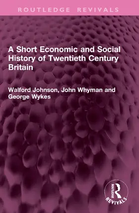 Johnson / Whyman / Wykes |  A Short Economic and Social History of Twentieth Century Britain | Buch |  Sack Fachmedien