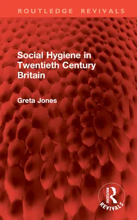 Jones |  Social Hygiene in Twentieth Century Britain | Buch |  Sack Fachmedien