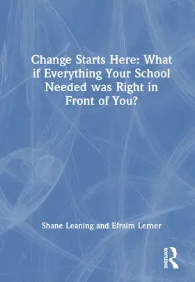 Leaning / Lerner |  Change Starts Here: What If Everything Your School Needed Was Right in Front of You? | Buch |  Sack Fachmedien