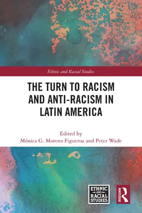 Figueroa / Wade |  The Turn to Racism and Anti-racism in Latin America | Buch |  Sack Fachmedien