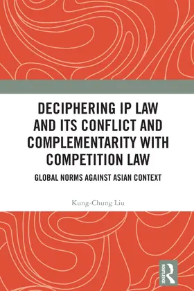 Liu | Deciphering IP Law and Its Conflict and Complementarity with Competition Law | Buch | 978-1-032-98255-7 | www.sack.de
