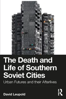 Leupold |  The Death and Life of Southern Soviet Cities | Buch |  Sack Fachmedien