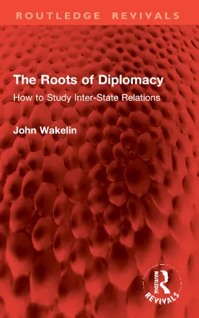 Wakelin | The Roots of Diplomacy | Buch | 978-1-032-98299-1 | www.sack.de