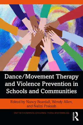 Beardall / Allen / Prakash |  Dance/Movement Therapy and Violence Prevention in Schools and Communities | Buch |  Sack Fachmedien