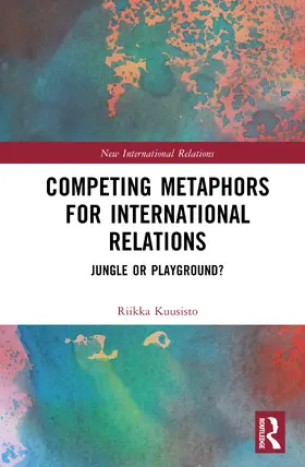 Kuusisto |  Competing Metaphors for International Relations | Buch |  Sack Fachmedien