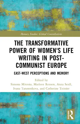 Mitroiu / Rensen / Seidl |  The Transformative Power of Women's Life Writing in Post-Communist Europe | Buch |  Sack Fachmedien