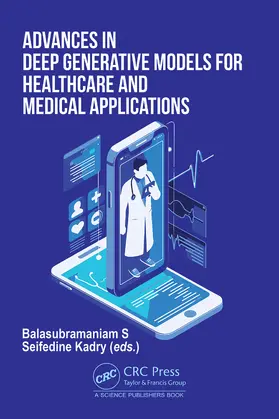 S / Kadry |  Advances in Deep Generative Models for Healthcare and Medical Applications | Buch |  Sack Fachmedien