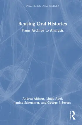 Althaus / Apel / Schemmer |  Reusing Oral Histories | Buch |  Sack Fachmedien