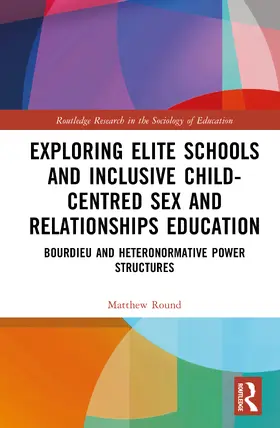 Round |  Exploring Elite Schools and Inclusive Child-centred Sex and Relationships Education | Buch |  Sack Fachmedien
