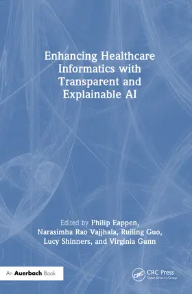 Eappen / Vajjhala / Guo |  Enhancing Healthcare Informatics with Transparent and Explainable AI | Buch |  Sack Fachmedien