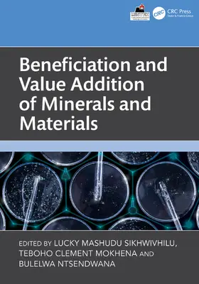 Sikhwivhilu / Mokhena / Ntsendwana |  Beneficiation and Value Addition of Minerals and Materials | Buch |  Sack Fachmedien