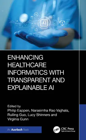 Eappen / Vajjhala / Guo |  Enhancing Healthcare Informatics with Transparent and Explainable AI | Buch |  Sack Fachmedien