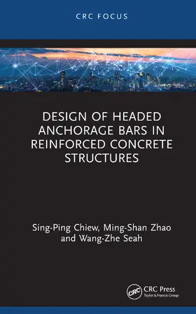 Chiew / Zhao / Seah |  Design of Headed Anchorage Bars in Reinforced Concrete Structures | Buch |  Sack Fachmedien