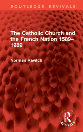 Ravitch |  The Catholic Church and the French Nation 1589–1989 | Buch |  Sack Fachmedien