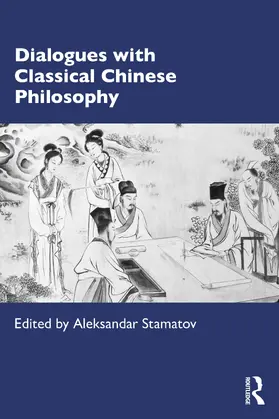 Stamatov |  Dialogues with Classical Chinese Philosophy | Buch |  Sack Fachmedien