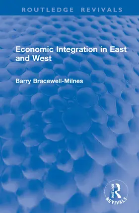 Bracewell-Milnes |  Economic Integration in East and West | Buch |  Sack Fachmedien