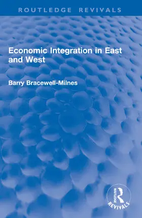 Bracewell-Milnes |  Economic Integration in East and West | Buch |  Sack Fachmedien