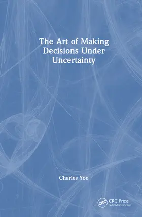 Yoe |  The Art of Making Decisions Under Uncertainty | Buch |  Sack Fachmedien