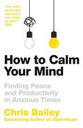 Bailey |  How to Calm Your Mind | Buch |  Sack Fachmedien