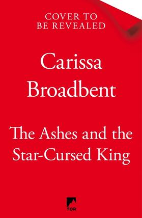 Broadbent |  The Ashes and the Star-Cursed King | Buch |  Sack Fachmedien