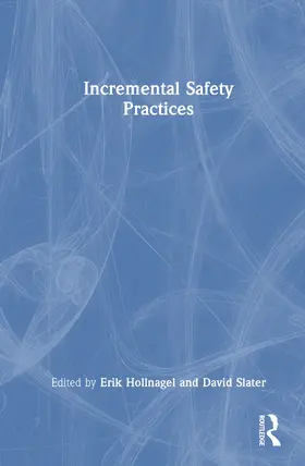 Hollnagel / Slater |  Incremental Safety Practices | Buch |  Sack Fachmedien