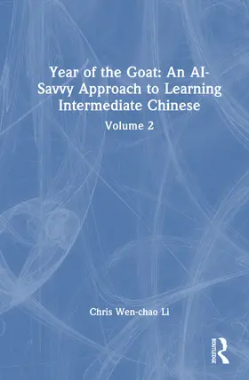 Li |  Year of the Goat: An AI-Savvy Approach to Learning Intermediate Chinese | Buch |  Sack Fachmedien