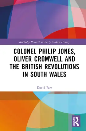Farr |  Colonel Philip Jones, Oliver Cromwell and the British Revolutions in South Wales | Buch |  Sack Fachmedien