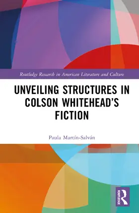 Martin-Salvan / Martín-Salván |  Unveiling Structures in Colson Whitehead's Fiction | Buch |  Sack Fachmedien