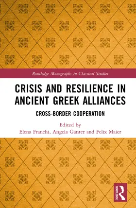 Franchi / Ganter / Maier |  Crisis and Resilience in Ancient Greek Alliances | Buch |  Sack Fachmedien