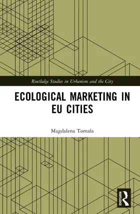 Tomala |  Ecological Marketing in EU Cities | Buch |  Sack Fachmedien