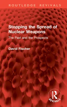 Fischer | Stopping the Spread of Nuclear Weapons | Buch | 978-1-041-00302-1 | www.sack.de