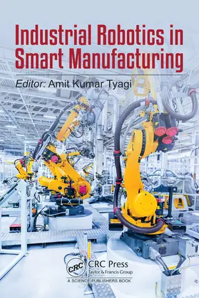 Kumar Tyagi |  Industrial Robotics in Smart Manufacturing | Buch |  Sack Fachmedien