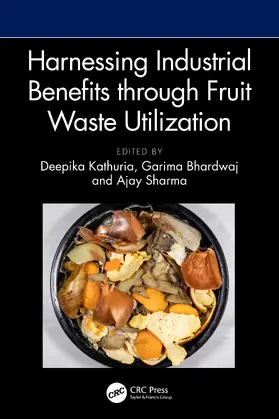 Kathuria / Bhardwaj / Sharma |  Harnessing Industrial Benefits through Fruit Waste Utilization | Buch |  Sack Fachmedien