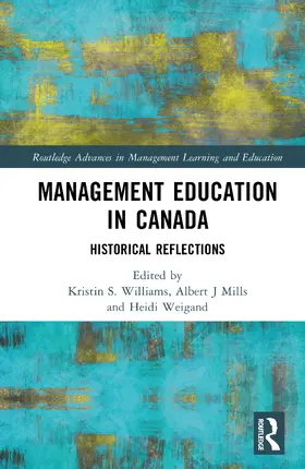 Williams / Mills / Weigand |  Management Education in Canada | Buch |  Sack Fachmedien