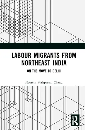 Chanu |  Labour Migrants from Northeast India | Buch |  Sack Fachmedien
