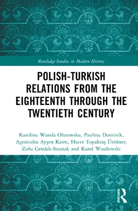 Kaim / Olszowska / Topaktas Ustuner |  Polish-Turkish Relations from the Eighteenth through the Twentieth Century | Buch |  Sack Fachmedien