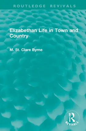 Byrne |  Elizabethan Life in Town and Country | Buch |  Sack Fachmedien