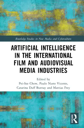 Vicente / Burnay / Frey |  Artificial Intelligence in the International Film and Audiovisual Media Industries | Buch |  Sack Fachmedien