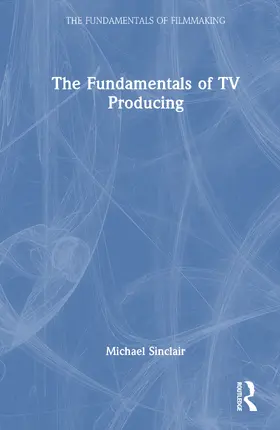 Sinclair |  The Fundamentals of TV Producing | Buch |  Sack Fachmedien