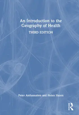 Anthamatten / Hazen |  An Introduction to the Geography of Health | Buch |  Sack Fachmedien