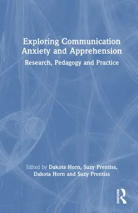 Horn / Prentiss | Exploring Communication Anxiety and Apprehension | Buch | 978-1-041-01317-4 | www.sack.de