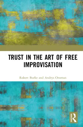Onsman / Burke |  Trust in the Art of Free Improvisation | Buch |  Sack Fachmedien