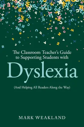 Weakland |  The Classroom Teacher's Guide to Supporting Students with Dyslexia | Buch |  Sack Fachmedien